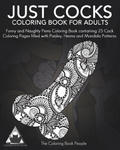 Just Cocks Coloring Book For Adults: Funny and Naughty Penis Coloring Book containing 25 Cock Coloring Pages filled with Paisley, Henna and Mandala Pa w sklepie internetowym Libristo.pl