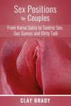 Sex Positions for Couples: from Kama Sutra to Tantric Sex, Sex Games and Dirty Talk w sklepie internetowym Libristo.pl