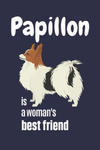 Papillon is a woman's Best Friend: For Papillon Dog Fans w sklepie internetowym Libristo.pl