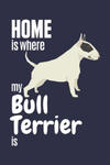 Home is where my Bull Terrier is: For Bull Terrier Dog Fans w sklepie internetowym Libristo.pl