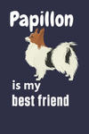 Papillon is my best friend: For Papillon Dog Fans w sklepie internetowym Libristo.pl