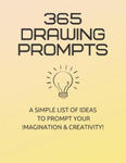 365 Drawing Prompts: A List Of Ideas To Prompt Your Imagination and Spark Creativity Every Day w sklepie internetowym Libristo.pl