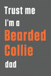 Trust me I'm a Bearded Collie dad: For Bearded Collie Dog Dad w sklepie internetowym Libristo.pl