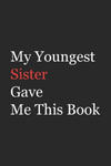 My Younger Sister Gave Me This Book: Funny Gift from Sister To Brother, Sister, Sibling and Family - 110 pages; 6"x9" .(Family Funny Gift) w sklepie internetowym Libristo.pl