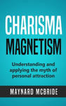 Charisma Magnetism: Understanding and applying the myth of personal attraction w sklepie internetowym Libristo.pl