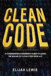 Clean Code: A Comprehensive Beginner's Guide to Learn the Realms of Clean Code From A-Z w sklepie internetowym Libristo.pl