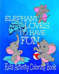 Elephant Loves To Have Fun Kid's Activity Coloring Book: 8x10" 50 Pages Coloring, Mazes, Puzzles Age Range 3+ w sklepie internetowym Libristo.pl
