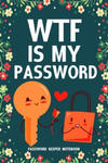 WTF Is My Password Password Keeper Notebook: Password log book and internet login password organizer with alphabetical indexes, small logbook to prote w sklepie internetowym Libristo.pl