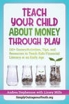 Teach Your Child About Money Through Play: 110+ Games/Activities, Tips, and Resources to Teach Kids Financial Literacy at an Early Age w sklepie internetowym Libristo.pl