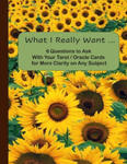 What I Really Want: 6 Questions to Ask With Your Tarot / Oracle Cards for More Clarity on Any Subject w sklepie internetowym Libristo.pl