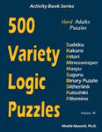 500 Variety Logic Puzzles: 500 Hard Adults Puzzles (Sudoku, Kakuro, Hitori, Minesweeper, Masyu, Suguru, Binary Puzzle, Slitherlink, Futoshiki, Fi w sklepie internetowym Libristo.pl