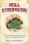 Roll Strong(er): Strength and conditioning for Brazilian Jiu-jitsu w sklepie internetowym Libristo.pl