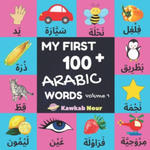 My First 100 Arabic Words: Fruits, Vegetables, Animals, Insects, Vehicles, Shapes, Body Parts, Colors: Arabic Language Educational Book For Babie w sklepie internetowym Libristo.pl