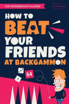 How to Beat Your Friends at Backgammon: For Intermediate Players w sklepie internetowym Libristo.pl