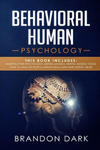 Behavioral Human Psychology: This Book Includes: Manipulation Psychology, Mental Models, Mental Models Tools, How to Analyze People, Empath Skills w sklepie internetowym Libristo.pl