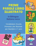 Prime Parole Libro Illustrato in Bilingua Italiano ceco Vocabolario Scuola Primaria Libri Illustrati per Bambini 2-7 anni: Mie First early learning CO w sklepie internetowym Libristo.pl