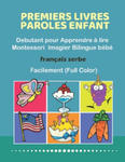 Premiers Livres Paroles Enfant Debutant pour Apprendre ? lire Montessori Imagier Bilingue bébé Français serbe Facilement (Full Color): 200 Basic words w sklepie internetowym Libristo.pl