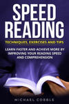Speed Reading: Techniques Exercises and Tips: Learn Faster And Achieve More By Improving Your Reading Speed And Comprehension w sklepie internetowym Libristo.pl