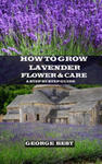 How to Grow Lavender Flower and Care: A Step by Step Guide w sklepie internetowym Libristo.pl