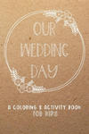 Our Wedding Day: A Coloring & Activity Book For Kids, Rustic Neutral w sklepie internetowym Libristo.pl