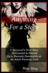 Anything for a Story: A Bisexual's First Time Dominated & Shared By a Shemale Dominatrix at an Adult Fantasy Club: A Trans Erotica Short Sto w sklepie internetowym Libristo.pl