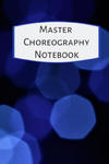 Master Choreography Notebook: The workbook for choreographers and dance teachers to record their choreography and formations. w sklepie internetowym Libristo.pl