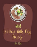 Hello! 123 New York City Recipes: Best New York City Cookbook Ever For Beginners [American Pie Cookbook, New York Pizza Cookbook, New York Cheesecake w sklepie internetowym Libristo.pl