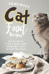 Homemade Cat Food Recipes: Enjoy this Collection of Easy-to-Prepare Healthy and Tasty Raw Cooked Cat Food Treat Recipes! w sklepie internetowym Libristo.pl
