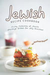 Jewish Recipe Cookbook: Tasty Collection of Jewish Heritage Dishes for Any Occasions w sklepie internetowym Libristo.pl