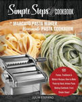 My Marcato Pasta Maker Homemade Pasta Cookbook, A Simple Steps Brand Cookbook: 101 Pastas, Traditional & Modern Recipes, How to Make Pasta by Hand, Ar w sklepie internetowym Libristo.pl