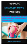 The Unique Kinesiology Taping Hand Book: Your Effective Practical Guide for Daily Lifestyle, Fitness, Sports, Injury Prevention and Overcoming Strains w sklepie internetowym Libristo.pl
