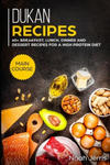 Dukan Recipes: MAIN COURSE - 60+ Breakfast, Lunch, Dinner and Dessert Recipes for a high protein diet w sklepie internetowym Libristo.pl