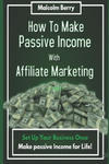 How to Make Passive Income with Affiliate Marketing: Set Up Your Business Once, Make Passive Income for Life! w sklepie internetowym Libristo.pl