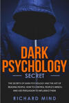 Dark Psychology Secret: The Secrets of Dark Psychology and the Art of Reading People. How to Control People's Minds and Use Persuasion to Infl w sklepie internetowym Libristo.pl