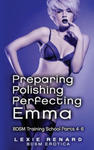 Preparing, Polishing, Perfecting Emma: BDSM Training School Books 4, 5, 6 - Emma's Story w sklepie internetowym Libristo.pl