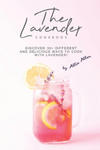 The Lavender Cookbook: Discover 30+ Different and Delicious Ways to Cook with Lavender! w sklepie internetowym Libristo.pl