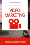 Video Marketing: Creating Actionable Online Videos, Hardworking Video Ads, and more w sklepie internetowym Libristo.pl