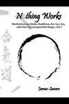 Nothing Works: Meditations on Aikido, Buddhism, the Tao, Zen, and other inconsequential things...Vol. l w sklepie internetowym Libristo.pl