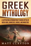 Greek Mythology: A Captivating Introduction to Greek Myths of Greek Gods, Goddesses, Heroes, and Monsters w sklepie internetowym Libristo.pl