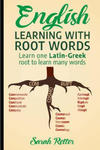 English: Learning with Root Words: Learn one Latin-Greek root to learn many words. Boost your English vocabulary with Latin and w sklepie internetowym Libristo.pl