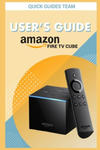 Fire TV Cube User's Guide: The Ultimate Manual To Set Up, Manage Your TV Cube w sklepie internetowym Libristo.pl