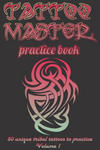 Tattoo Master Practice Book - Drawing Album: Learn How to Draw Faster and Easier w sklepie internetowym Libristo.pl