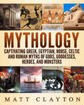 Mythology: Captivating Greek, Egyptian, Norse, Celtic and Roman Myths of Gods, Goddesses, Heroes, and Monsters w sklepie internetowym Libristo.pl