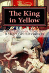 The King in Yellow by Robert W. Chambers: : A play in book form entitled The King in Yellow A mysterious and malevolent supernatural entity known as t w sklepie internetowym Libristo.pl