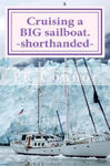 Cruising a BIG sailboat - shorthanded: The experience and advice of a cruising couple who bought a 100 ton, 94 ft yacht and cruise it crewless. w sklepie internetowym Libristo.pl