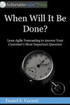 When Will It Be Done?: Lean-Agile Forecasting to Answer Your Customers' Most Important Question w sklepie internetowym Libristo.pl