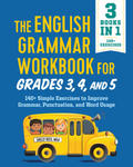 The English Grammar Workbook for Grades 3, 4, and 5: 140+ Simple Exercises to Improve Grammar, Punctuation and Word Usage w sklepie internetowym Libristo.pl