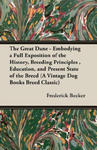 Great Dane - Embodying a Full Exposition of the History, Breeding Principles, Education, and Present State of the Breed (A Vintage Dog Books Breed Cla w sklepie internetowym Libristo.pl