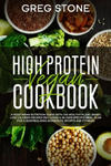 High Protein Vegan Cookbook: A Vegetarian Nutrition Guide With 100 Healthy Plant-Based, Low Calories Recipes (Including A 30- Days Specific Meal Pl w sklepie internetowym Libristo.pl