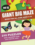 Giant Big Maze Book for All Kids Ages 4-16 - 210 Puzzles with 3 Different Level (Easy, Medium, Hard) - Vol 15: Maze Puzzles Activity Workbook for All w sklepie internetowym Libristo.pl